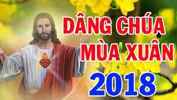 Thánh Ca Dâng Chúa Mùa Xuân 2018