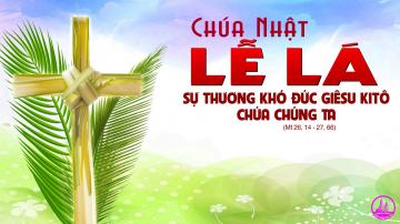 LỄ LÁ: THÔNG HIỆP CUỘC TỬ NẠN CỦA ĐỨC KI-TÔ